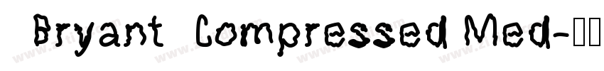 BryantCompressed Med字体转换